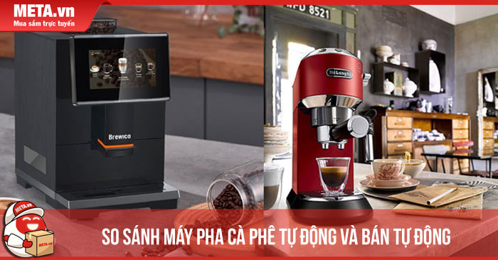 máy pha cà phê tự động và bán tự động loại nào tốt hơn