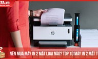 Nên mua máy in 2 mặt loại nào? Top 10 máy in 2 mặt tốt hiện nay