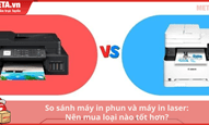 So sánh máy in phun và máy in laser: Nên mua loại nào tốt hơn?