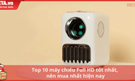 Top 10 máy chiếu Full HD tốt nhất, nên mua nhất hiện nay