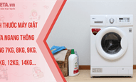 Kích thước máy giặt cửa ngang thông dụng 7kg, 8kg, 9kg, 10kg, 12kg, 14kg...