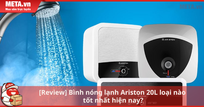 Bình nóng lạnh Ariston 20L loại nào tốt nhất