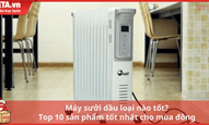 Máy sưởi dầu loại nào tốt? Top 10 sản phẩm tốt nhất cho mùa đông