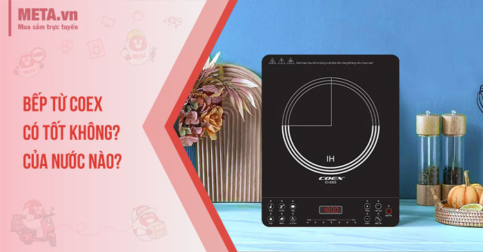 Bếp từ Coex có tốt không?