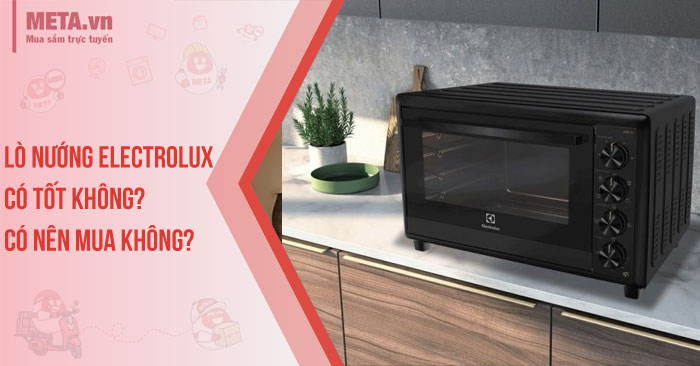 Lò nướng Electrolux có tốt không