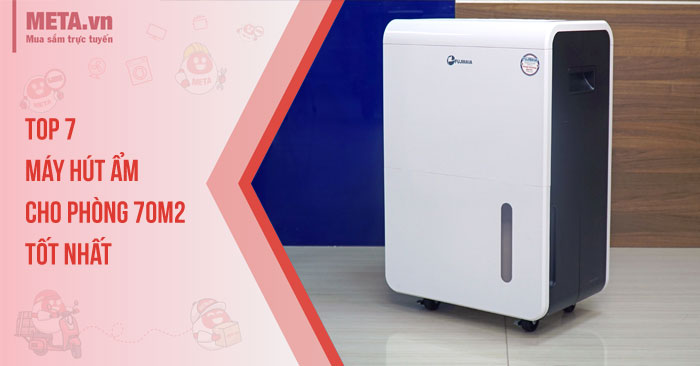 Top 7 máy hút ẩm cho phòng 70m2 tốt nhất 