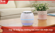 Top 10 máy lọc không khí mini tốt hiện nay