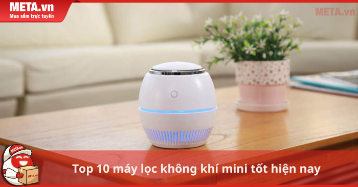 Nên lựa chọn các sản phẩm máy lọc không khí mini để bàn của các thương hiệu uy tín Nên lựa chọn các sản phẩm máy lọc không khí mini để bàn của các thương hiệu uy tín