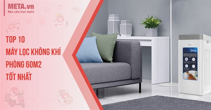 Top 10 máy lọc không khí phòng 60m2 tốt 2025
