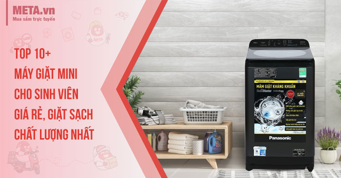 Top 10+ máy giặt mini cho sinh viên giá rẻ, giặt sạch, chất lượng nhất