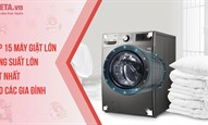 Top 15 máy giặt lớn, công suất lớn tốt nhất cho các gia đình