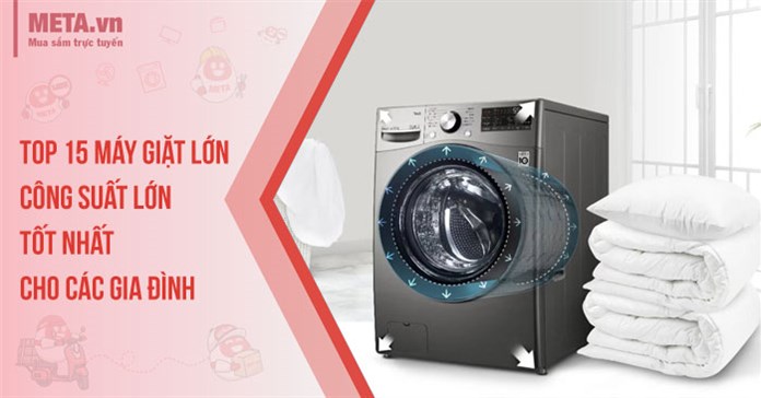 Top 15 máy giặt lớn, công suất lớn tốt nhất cho các gia đình