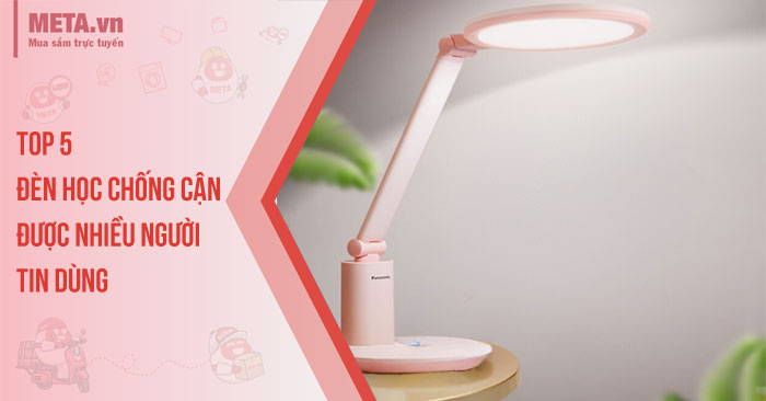 Top 5 đèn học chống cận được nhiều người tin dùng