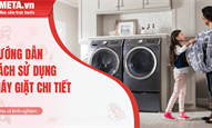 Hướng dẫn cách sử dụng máy giặt chi tiết 