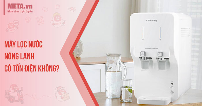 máy lọc nước nóng lạnh có tốn điện không