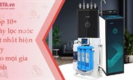 Top 10+ máy lọc nước tốt nhất hiện nay cho mọi gia đình