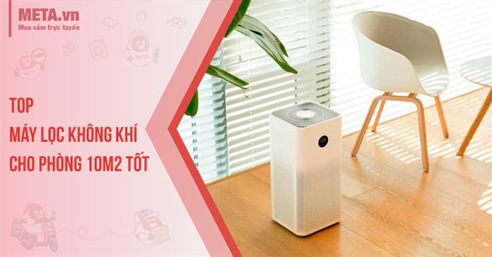 Top 6 máy lọc không khí cho phòng 10m2 tốt 2025