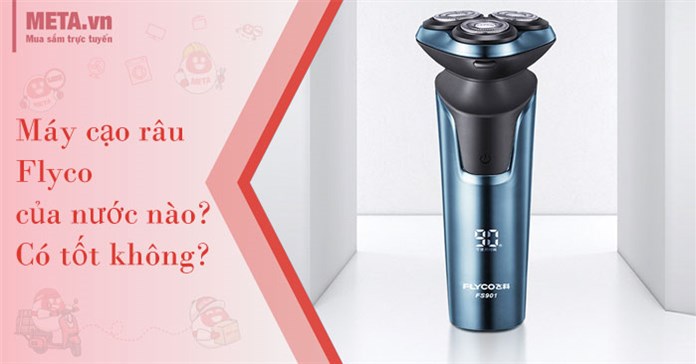 Máy cạo râu Flyco của nước nào? Có tốt không?