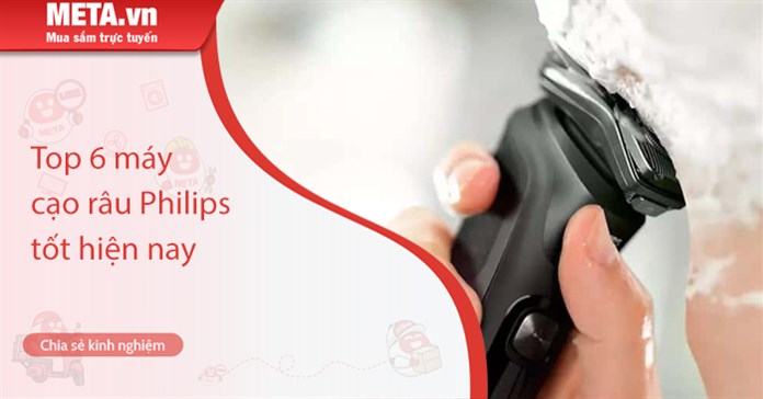 Top 6 máy cạo râu Philips tốt hiện nay