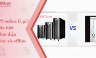 UPS online là gì? Phân biệt bộ lưu điện online và offline