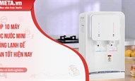 Top 10 Máy lọc nước mini nóng lạnh để bàn tốt hiện nay