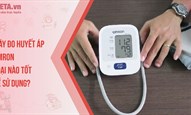 Máy đo huyết áp Omron loại nào tốt, dễ sử dụng?
