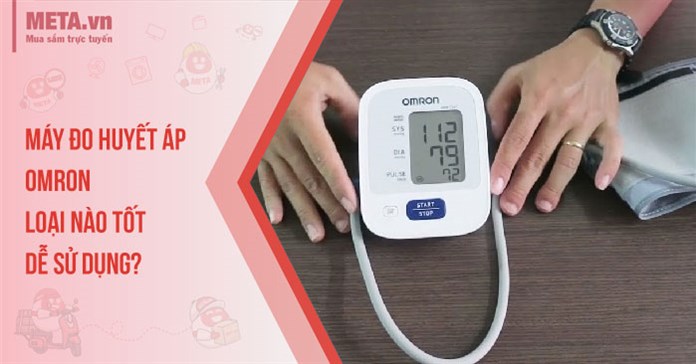 Máy đo huyết áp Omron loại nào tốt, dễ sử dụng?