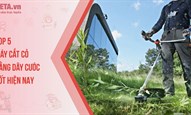 Top 5 máy cắt cỏ bằng dây cước tốt 2025