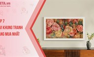 Top 7 tivi khung tranh đáng mua nhất 2025