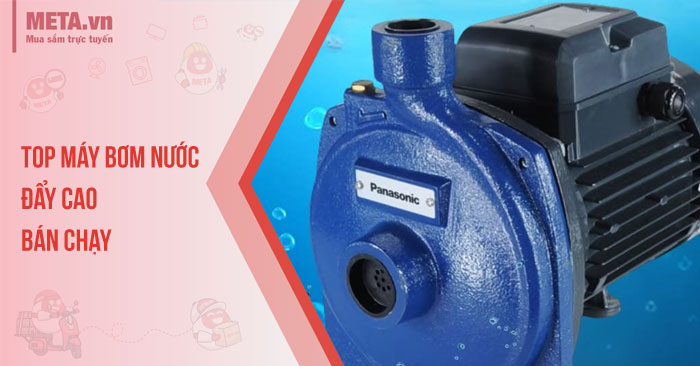 Máy bơm nước đẩy cao bán chạy nhất
