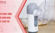 Top 6 máy xông mũi họng mini tốt, chạy êm nhất 2025