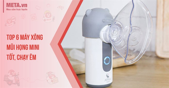 Top 6 máy xông mũi họng mini tốt, chạy êm nhất 2025