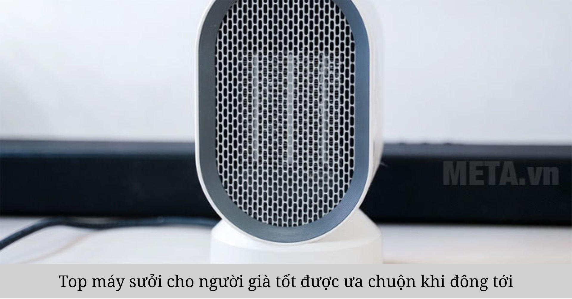 Top máy sưởi cho người già tốt được ưa chuộng khi đông tới