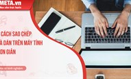 4 Cách sao chép và dán trên máy tính đơn giản