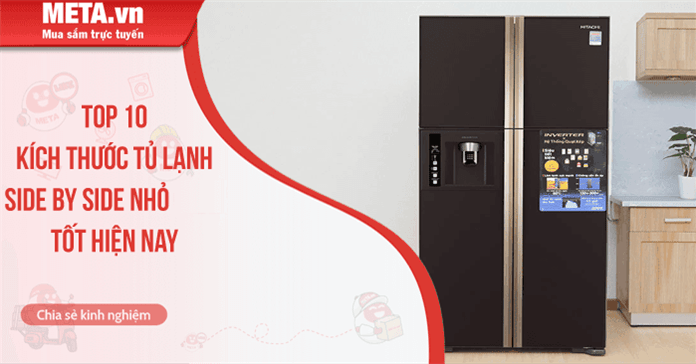 Top 10 kích thước tủ lạnh side by side nhỏ tốt hiện nay
