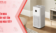 Nên mua máy hút ẩm loại nào tốt 2026?