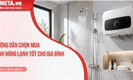 Hướng dẫn chọn mua bình nóng lạnh tốt cho gia đình