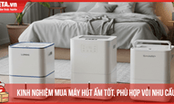 Kinh nghiệm mua máy hút ẩm tốt, phù hợp với nhu cầu