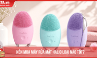 Nên mua máy rửa mặt Halio loại nào tốt?