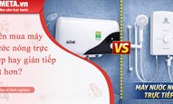 Nên mua máy nước nóng trực tiếp hay gián tiếp tốt hơn?
