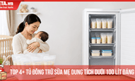 Top 4+ tủ đông trữ sữa mẹ dung tích dưới 100 lít đáng mua