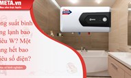 Công suất bình nóng lạnh bao nhiêu W? Một tháng hết bao nhiêu số điện?
