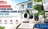 Kinh nghiệm chọn mua camera giám sát phù hợp