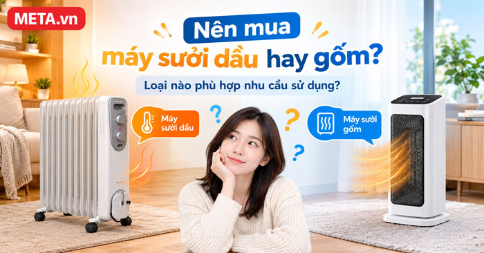 nên mua máy sưởi dầu hay gốm