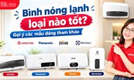 Bình nóng lạnh loại nào tốt? Gợi ý các mẫu đáng tham khảo 2026
