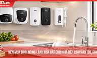 Nên mua bình nóng lạnh rửa bát cho nhà bếp loại nào tốt, giá rẻ?