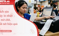 Cách sửa máy in nhiệt bị mờ chữ, mất nét hiệu quả