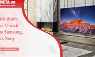 Kích thước tivi 75 inch của Samsung, LG, Sony