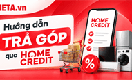 Hướng dẫn mua hàng trả góp qua Home Credit