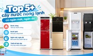 Top 5+ cây nước nóng lạnh có ngăn mát, ngăn đá